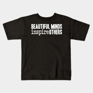 Beautiful Minds Inspire Others Kids T-Shirt